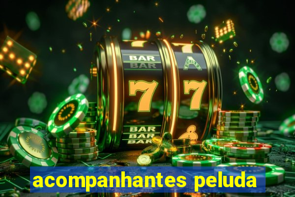 acompanhantes peluda